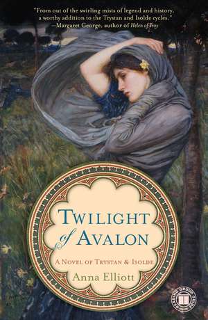 Twilight of Avalon: A Novel of Trystan & Isolde de Anna Elliott