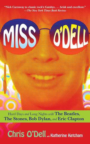 Miss O'Dell: Hard Days and Long Nights with The Beatles, The Stones, Bob Dylan and Eric Clapton de Chris O'Dell