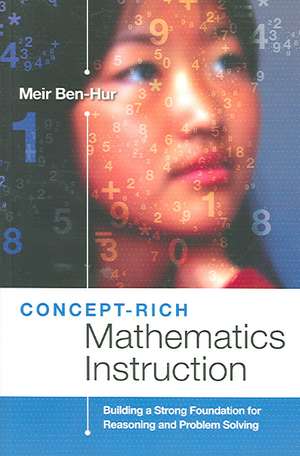 Concept-Rich Mathematics Instruction: Building a Strong Foundation for Reasoning and Problem Solving de Meir Ben-Hur