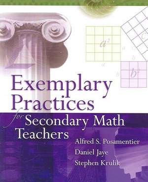 Exemplary Practices for Secondary Math Teachers: How Educators Can Meet the Challenge de Alfred S. Posamentier