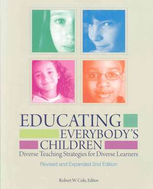 Educating Everybody's Children: Diverse Teaching Strategies for Diverse Learners de Robert W. Cole