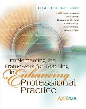 Implementing the Framework for Teaching in Enhancing Professional Practice: An ASCD Action Tool de Charlotte Danielson