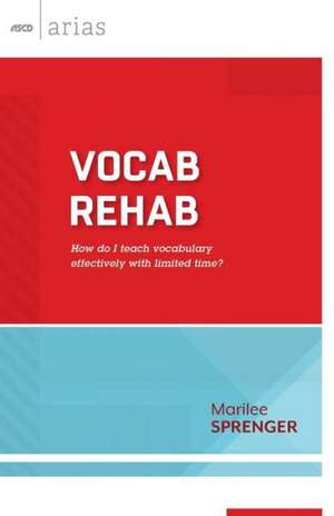 Vocab Rehab: How Do I Teach Vocabulary Effectively with Limited Time? de Marilee Sprenger