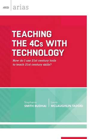 Teaching the 4cs with Technology: How Do I Use 21st Century Tools to Teach 21st Century Skills? (ASCD Arias) de Stephanie Smith Budhai