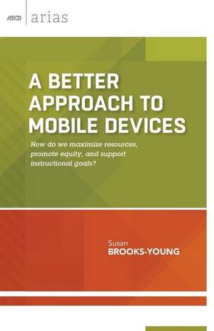 A Better Approach to Mobile Devices de Susan Brooks-Young