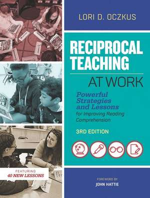 Reciprocal Teaching at Work: Powerful Strategies and Lessons for Improving Reading Comprehension de Lori D. Oczkus