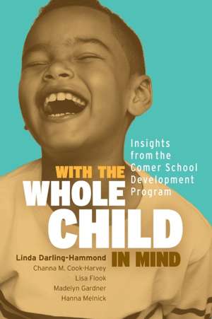 With the Whole Child in Mind de Linda Darling-Hammond