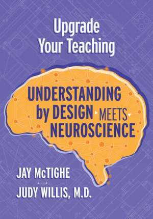 Upgrade Your Teaching: Understanding by Design Meets Neuroscience de Jay Mctighe