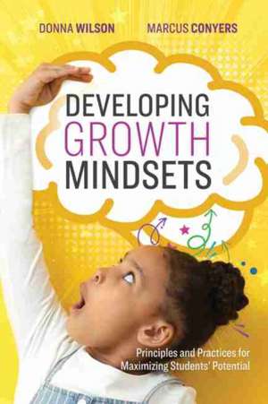 Developing Growth Mindsets: Principles and Practices for Maximizing Students' Potential de Donna Wilson