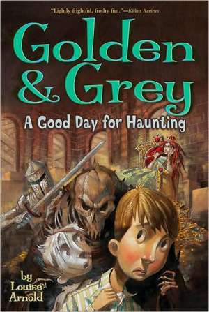 Golden & Grey: A Good Day for Haunting de Louise Arnold