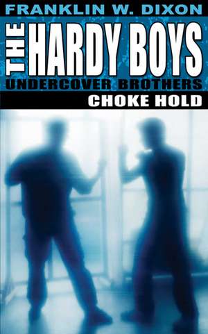 Hardy Boys: Choke Hold de Franklin W. Dixon