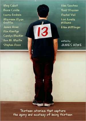 13: Thirteen Stories That Capture the Agony and Ecstasy of Being Thirteen de James Howe