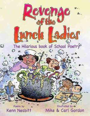 Revenge of the Lunch Ladies: The Hilarious Book of School Poetry de Kenn Nesbitt