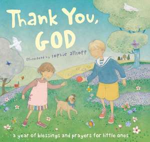 Thank You, God!: A Year of Blessings and Prayers for Little Ones [With Cards Inside with Blessings and Prayers] de Sophie Allsopp