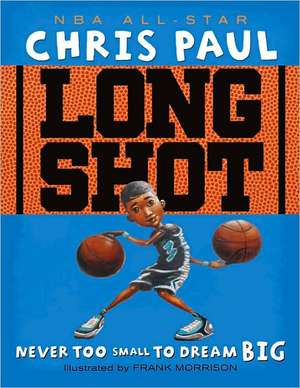 Long Shot: Never Too Small to Dream Big de Chris Paul