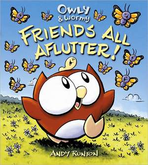 Owly & Wormy, Friends All Aflutter! de Andy Runton