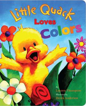 Little Quack Loves Colors de Lauren Thompson