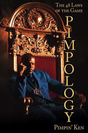 Pimpology: The 48 Laws of the Game de Pimpin' Ken