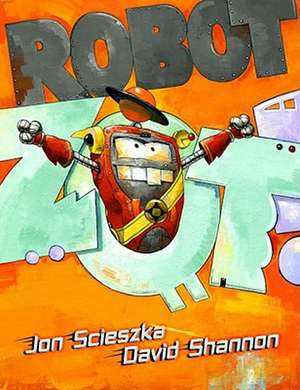 Robot Zot! de Jon Scieszka