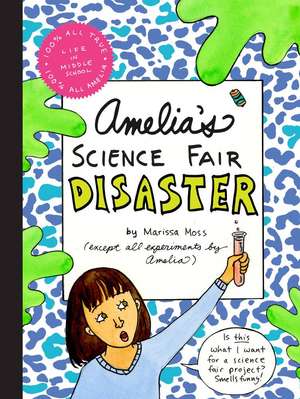 Amelia's Science Fair Disaster de Marissa Moss