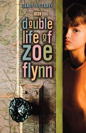 The Double Life of Zoe Flynn de Janet Lee Carey