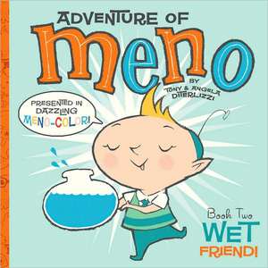 Wet Friend!: Adventure of Meno, Book Two de Tony DiTerlizzi