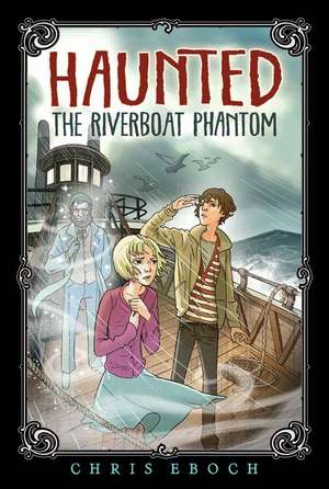 The Riverboat Phantom de Chris Eboch