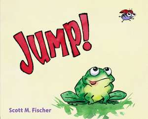 Jump! de Scott M. Fischer