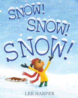 Snow! Snow! Snow! de Lee Harper