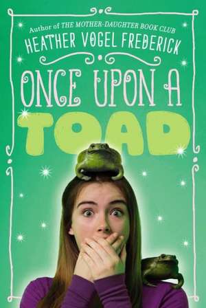 Once Upon a Toad de Heather Vogel Frederick