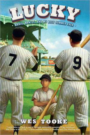 Lucky: Maris, Mantle, and My Best Summer Ever de Wes Tooke