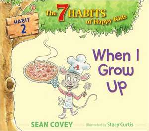 When I Grow Up: Habit 2 de Sean Covey