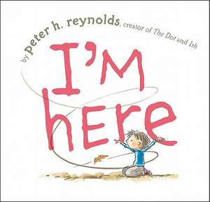 I'm Here de Peter H. Reynolds