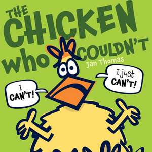 The Chicken Who Couldn't de Jan Thomas