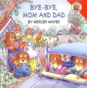 Bye-Bye, Mom and Dad de Mercer Mayer