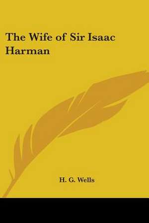 The Wife of Sir Isaac Harman de H. G. Wells