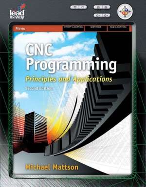 CNC Programming: Principles and Applications de Michael W. Mattson