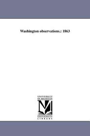 Washington Observations.: 1863 de United States Naval Observatory