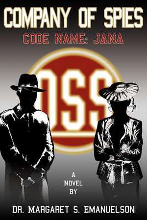 Company of Spies: Code Name: Jana de Margaret S. Emanuelson