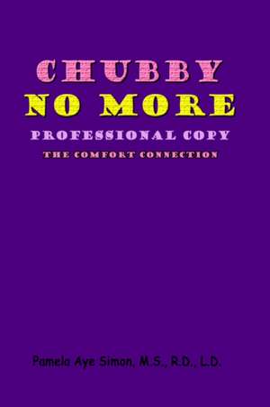 Chubby No More, Professional Copy: The Comfort Connection de Pamela Aye Simon