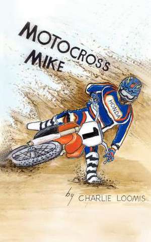 Motocross Mike de Charles Loomis