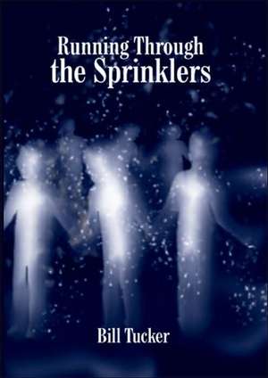 Running Through the Sprinklers de Bill Tucker