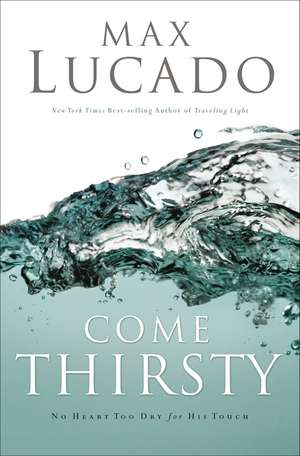 Come Thirsty Leader's Guide de Max Lucado