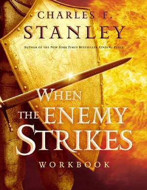 When the Enemy Strikes Workbook: The Keys to Winning Your Spiritual Battles de Charles F. Stanley