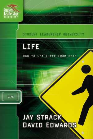 Life: How to Get There From Here de Jay Strack