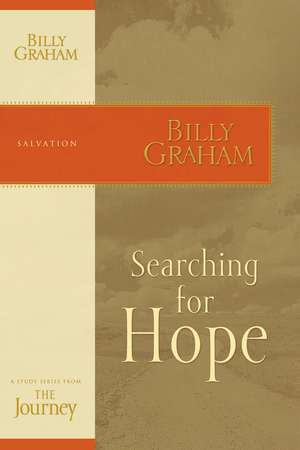 Searching for Hope: The Journey Study Series de Billy Graham