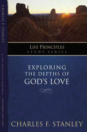 Exploring the Depths of God?s Love de Charles F. Stanley