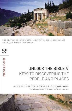 Unlock the Bible: Keys to Discovering the People and Places de Ronald F. Youngblood