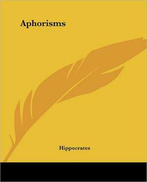 Hippocrates: Aphorisms