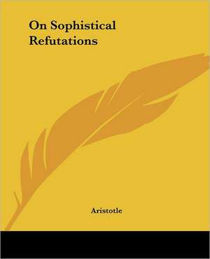 Aristotle: On Sophistical Refutations